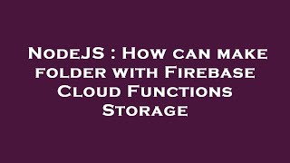 NodeJS : How can make folder with Firebase Cloud Functions Storage