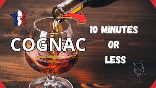 All you need to know about cognac in 10 minutes or less!