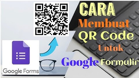 Cara Membuat Code QR Dari HP Android | Google Form