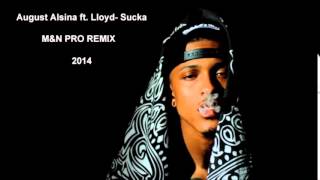 Video thumbnail of "August Alsina ft. Lloyd- Sucka (M&N PRO REMIX)[2014]"