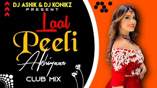 Laal Peeli Akhiyaan Club Mix | DJ Ashik X DJ KoNiKz | Vxd Produxtionz