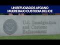 Un refugiados afgano muere bajo custodia del ICE. | FOX 7 Español