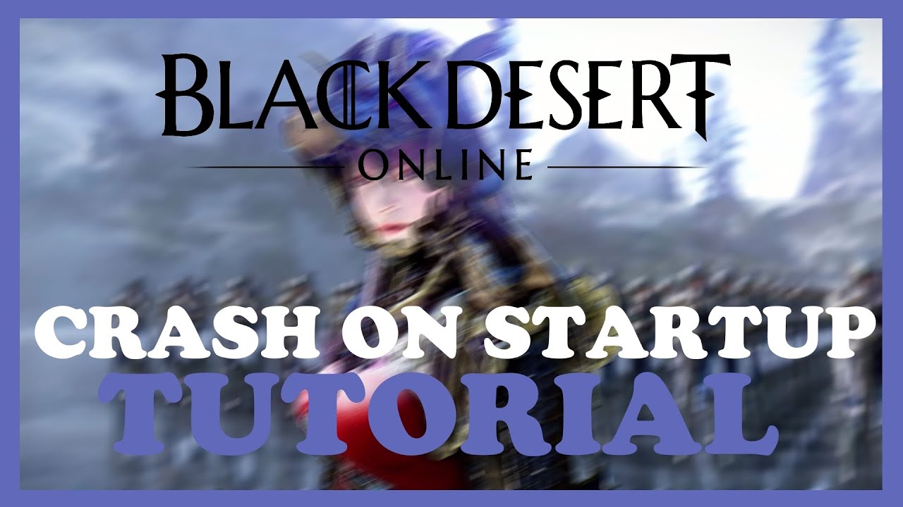 Black Desert – How to Fix Crash on Startup – Complete Tutorial - YouTube