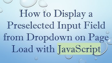 How to Display a Preselected Input Field from Dropdown on Page Load with JavaScript
