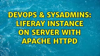 DevOps & SysAdmins: Liferay instance on server with apache httpd