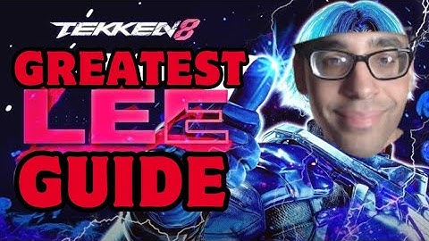 The Greatest Tekken 8 Lee Guide!