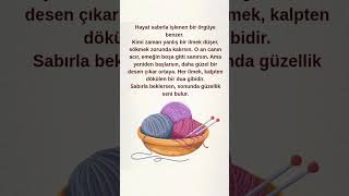 Hayat Sabırla Işlenen Örgüye Benzer ... Anlamlı Güzel Kısa Özlü Sözler Yazılar