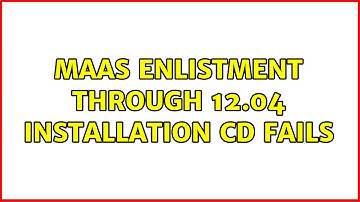 Ubuntu: MaaS Enlistment through 12.04 installation CD fails (3 Solutions!!)