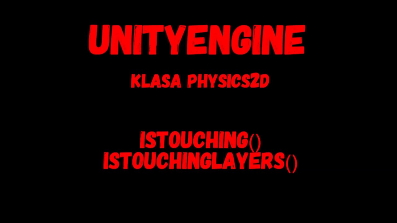 UnityEngine Klasa Physics2D Metody IsTouching I IsTouchingLayers 