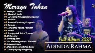 ADINDA RAHMA - MERAYU TUHAN - AKU CAH KERJO - DUMES - KISINAN | FULL ALBUM 2023