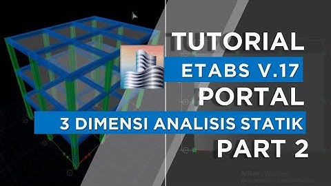 Tutorial ETABS Portal 3 Dimensi Analisis Statik - Part 02