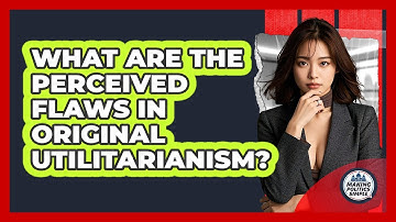 What Are The Perceived Flaws In Original Utilitarianism? - Making Politics Simple