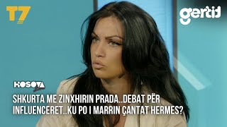 Shkurta me ZINXHIRIN PRADA..debat për influenceret..Ku po i marrin çantat HERMES? | KOSOVA LIVE | T7