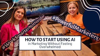 How to Start Using AI in Marketing Without Feeling Overwhelmed