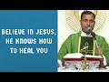 Believe in Jesus, He knows how to heal you - Fr Joseph Edattu VC