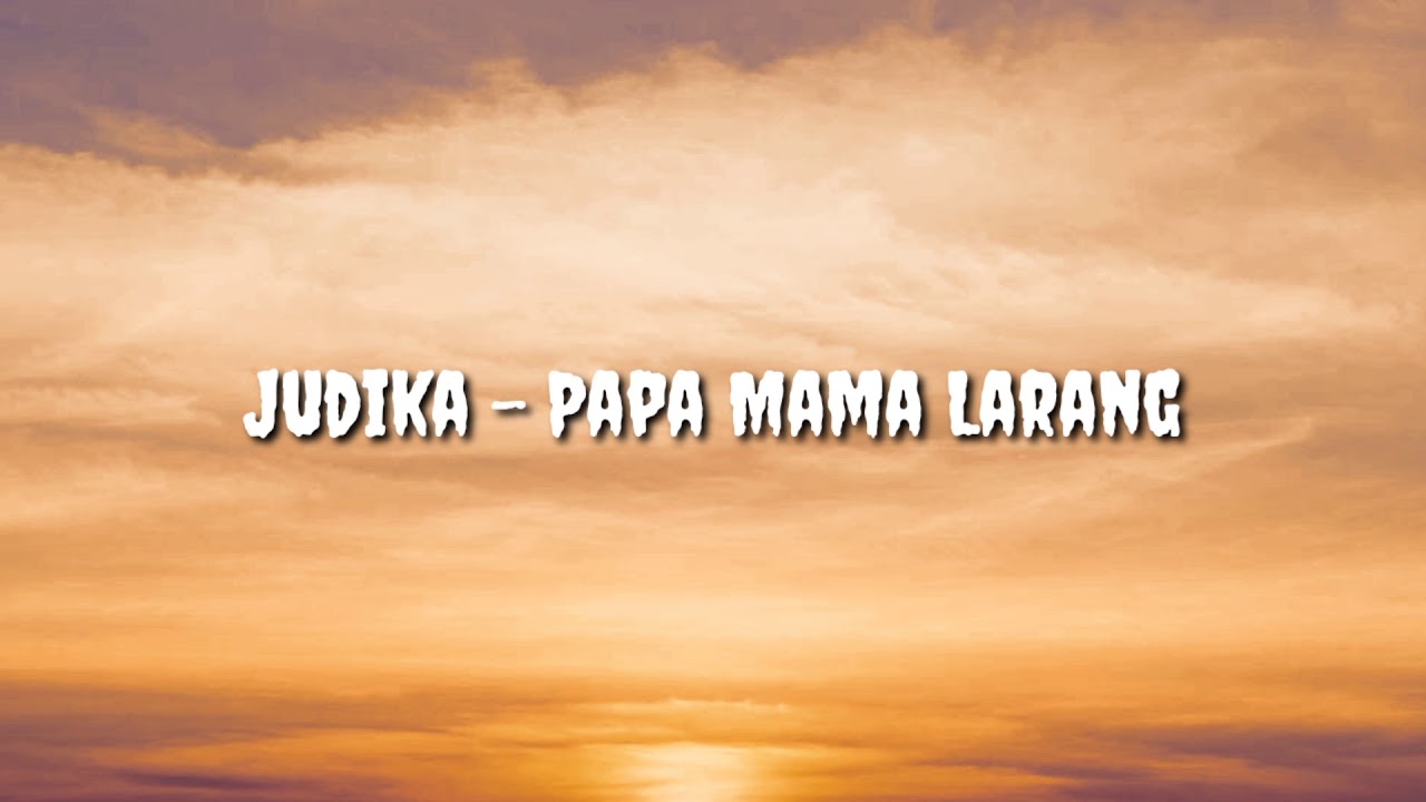 Judika - Papa Mama Larang (Lirik) - YouTube