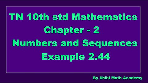 TN 10th std Mathematics Chapter 2 Numbers and Sequences Example 2.44