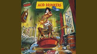 Watch Acid Drinkers I Mean Acid Do Ya Like It video