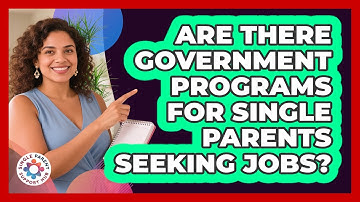 Are There Government Programs For Single Parents Seeking Jobs? - Single Parent Support Hub
