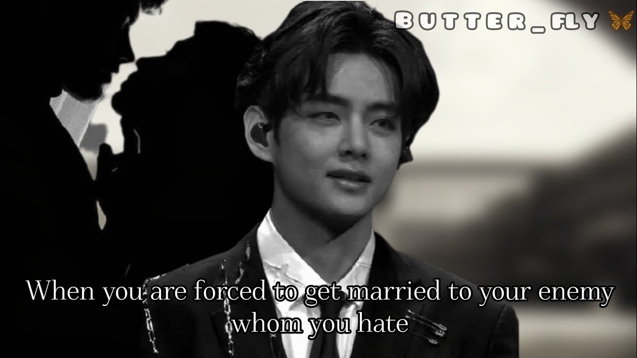 when you are forced to get married to your enemy whom you hate - taehyung ff