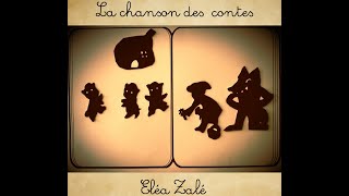 La chanson des contes Eléa Zalé , chaperon rouge , petit poucet...