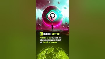 Polkadot (DOT) là gì? Giải thích đơn giản, ngắn gọn dành cho người mới