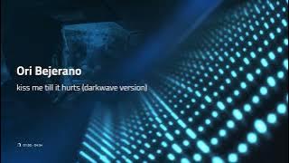 Kiss me till it hurts (darkwave version) 
