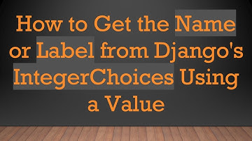 How to Get the Name or Label from Django