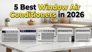 ✅5 Best Window Air Conditioners in 2026 (Cooling Guide & Reviews)