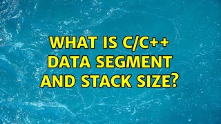What is c/c++ data segment and stack size? (3 Solutions!!)