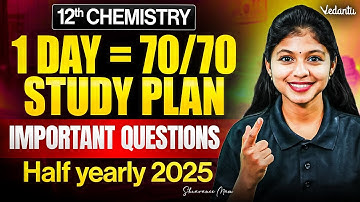 12th Chemistry | 1 Day = 70/70 Study Plan | Important Questions | Half Yearly 2025 | Shravanee Ma