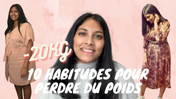 10 habitudes faciles pour perdre du poids | Comment j'ai perdu 20kg