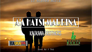 Kaukana Brothers - A'a Hatsi Maurina [Prod J TuL]