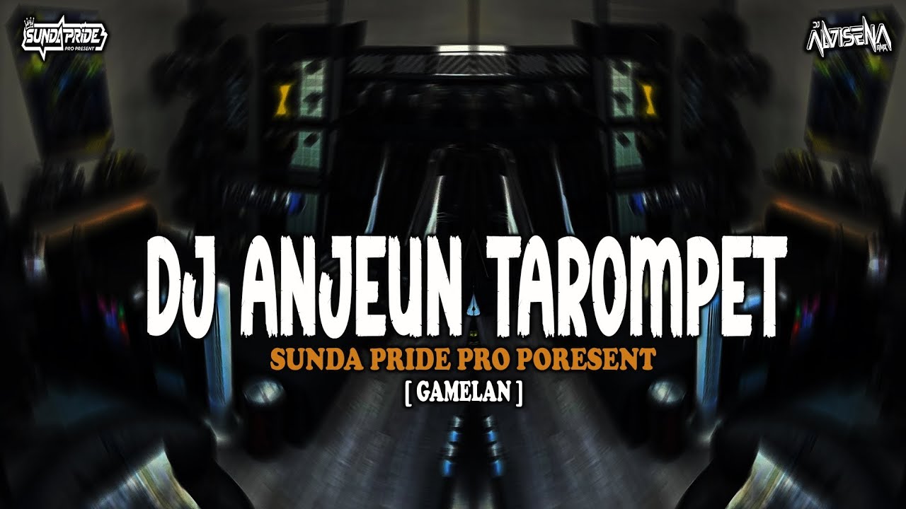 DJ ANJEUN TAROMPET [GAMELAN] SUNDA PRIDE PRO PRESENT