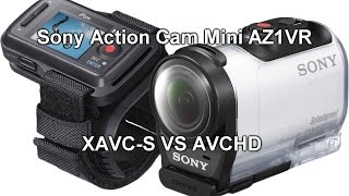 Sony HDR-AZ1 XAVCS VS AVCHD