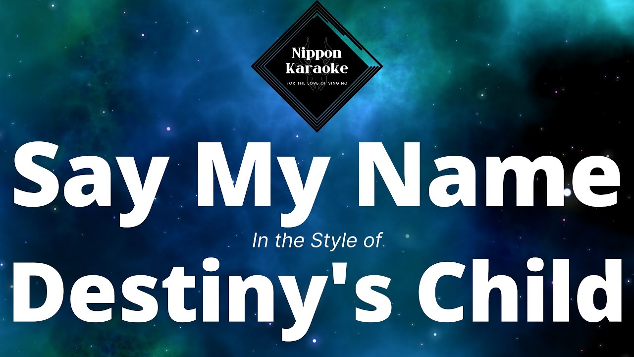 Destiny's Child  - Say My Name (Karaoke w Backup)