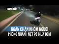 Ngăn chặn 39 thanh thiếu niên phóng nhanh, nẹt pô gây náo loạn giữa đêm