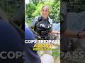 Officers trespass, ignoring repeated warnings🔥