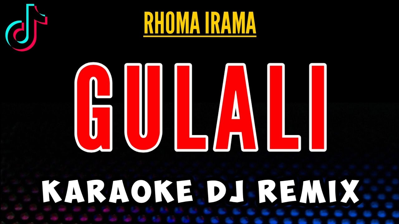 KARAOKE GULALI RHOMA IRAMA DJ REMIX