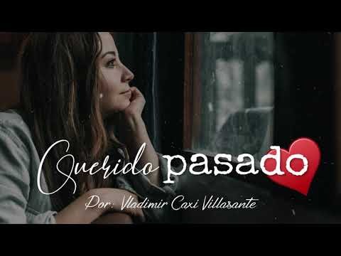 🙈 Querido pasado | Reflexión & Video Poema 🎧