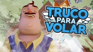 ¡TRUCO PARA VOLAR! - HELLO NEIGHBOR (HOW TO FLY)