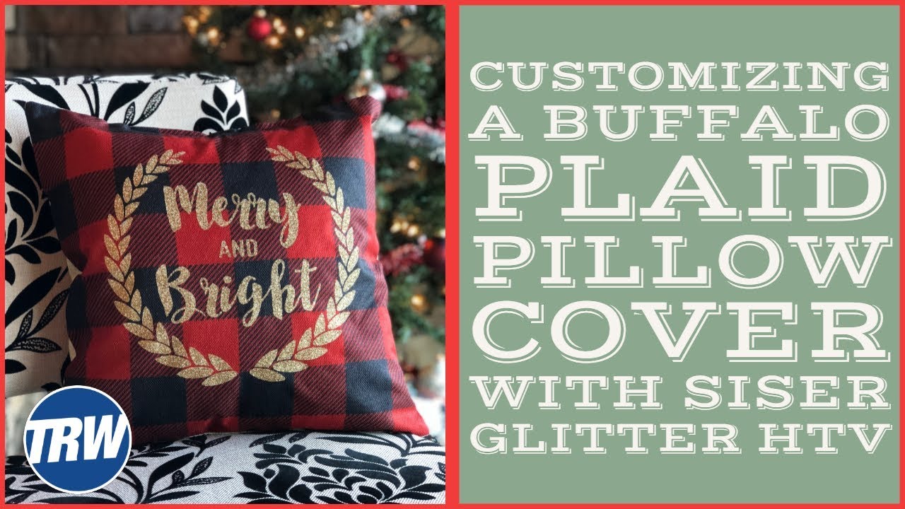 Customizing a Buffalo Plaid Pillow Cover with Siser Glitter HTV YouTube
