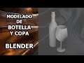 Modelado de BOTELLA y COPA en BLENDER