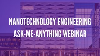 Nanotechnology Engineering AskMeAnything Webinar