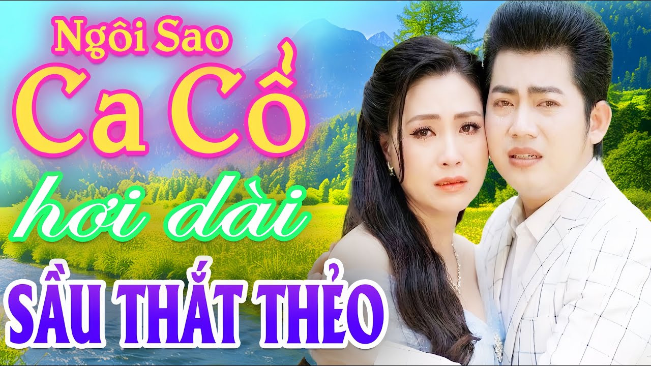 Sầu Thắt Thẻo CA CỔ HƠI DÀI 1000 CHỮ - HỒ MINH ĐƯƠNG, TRỊNH NGỌC HUYỀN Ca Cổ Hơi Dài🌟Ca Cổ Cải Lương