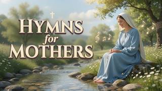 50 Most Beautiful Mother's Day Christian Music 🌸 Relaxing Hymn Playlist for Mothers