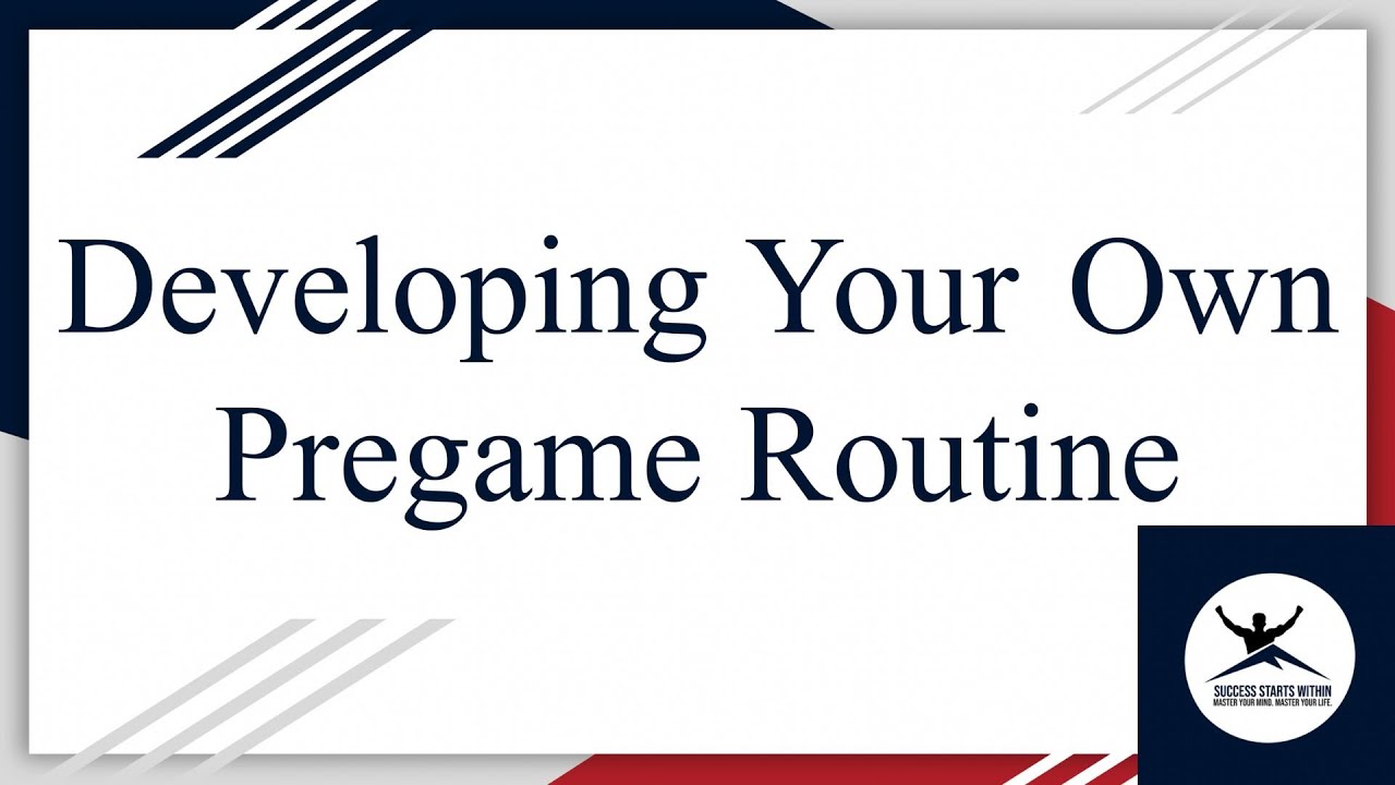 Developing your own pregame routine training: how to develop a pregame ...