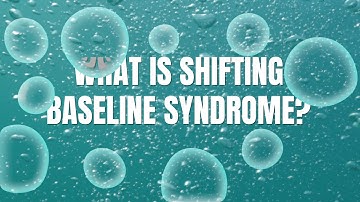 What is Shifting Baseline Syndrome?