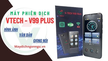 Máy phiên dịch - Máy dịch thuật Vtech V99 Plus - Làm việc với người nước ngoài chưa bao giờ dễ thế