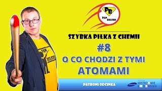 #8 Szybka Piłka z chemii - o co chodzi z tymi atomami